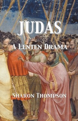 Sharon Thompson - Judas - A Lenten Drama, Häftad