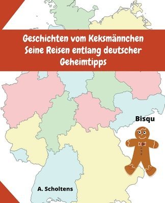A Scholtens, A. Scholtens - Geschichten vom Keksmännchen Seine Reisen entlang deutscher Geheimtipps, Häftad