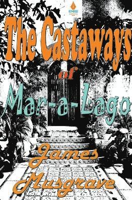 James Musgrave - Castaways of Mar-a-Lago, Häftad