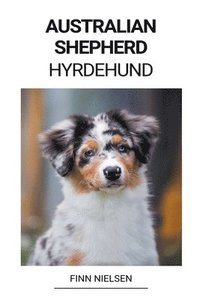 bokomslag Australian Shepherd (Hyrdehund)