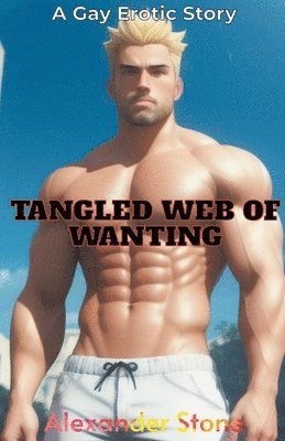 Alexander Stone - Tangled Web of Wanting, Häftad