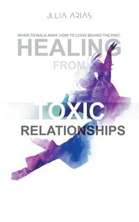 bokomslag Healing from TOXIC Relationships