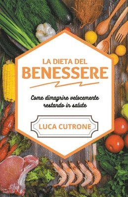 bokomslag La dieta del benessere - come dimagrire velocemente e facilmente restando in salute