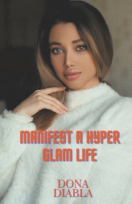 Manifest A Hyper Glam Life 1