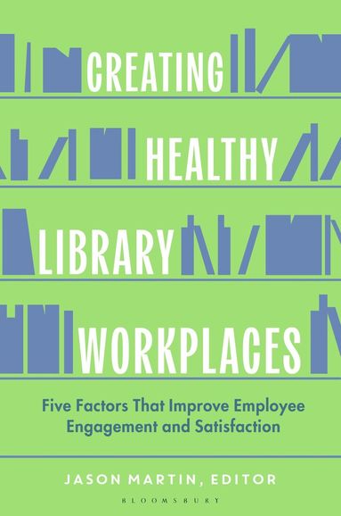 Jason Martin - Creating Healthy Library Workplaces, Inbunden