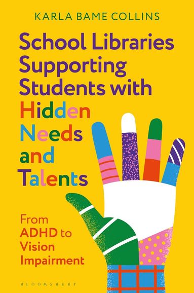 Karla Bame Collins - School Libraries Supporting Students with Hidden Needs and Talents, Inbunden