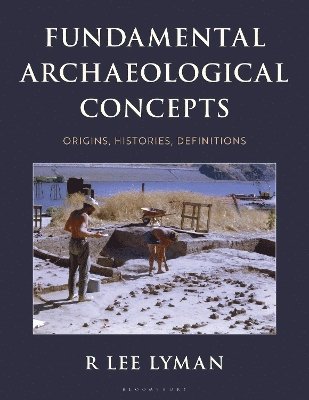 R Lee Lyman, R Lee (University of Missouri) Lyman, R. Lee Lyman - Fundamental Archaeological Concepts, Inbunden