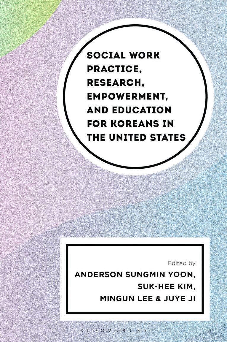 Anderson Sungmin Yoon, Suk-hee Kim, Mingun Lee, Juye Ji - Social Work Practice, Research, Empowerment, and Education for Koreans in the United States, Häftad. Tillgänglighet: Kommande