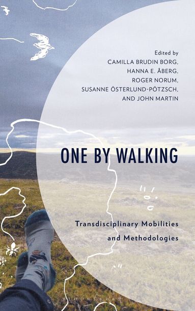 Camilla Brudin Borg, Camilla Brudin Borg, Hanna E. Åberg, Roger Norum, Suzanne Österlund-Pötzsch, John Martin - One by Walking, Inbunden