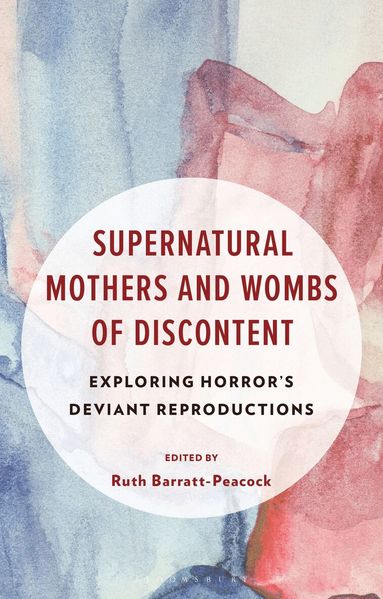 Ruth Barratt-Peacock - Supernatural Mothers and Wombs of Discontent, Inbunden