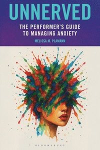 bokomslag Unnerved: The Performer's Guide to Managing Anxiety