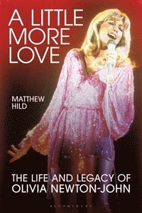 bokomslag A Little More Love: The Life and Legacy of Olivia Newton-John