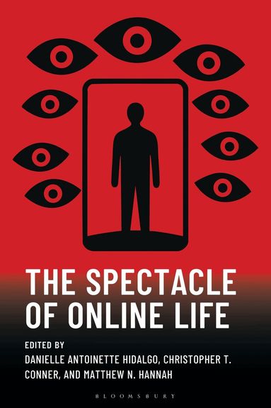 Danielle Antoinette Hidalgo, Christopher T. Conner, Matthew N. Hannah - Spectacle of Online Life, Häftad