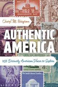 bokomslag Authentic America: 250 Distinctly American Places to Explore