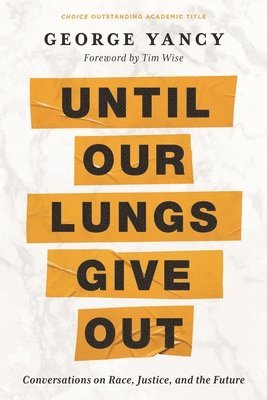 George Yancy - Until Our Lungs Give Out, Häftad
