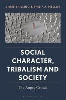 Chris Shilling, Philip A. Mellor - Social Character, Tribalism and Society: The Angry Crowd, Häftad
