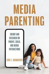 bokomslag Media Parenting: Theory and Research on Parent, Child, and Media Interactions