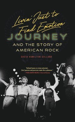 bokomslag Livin' Just to Find Emotion: Journey and the Story of American Rock