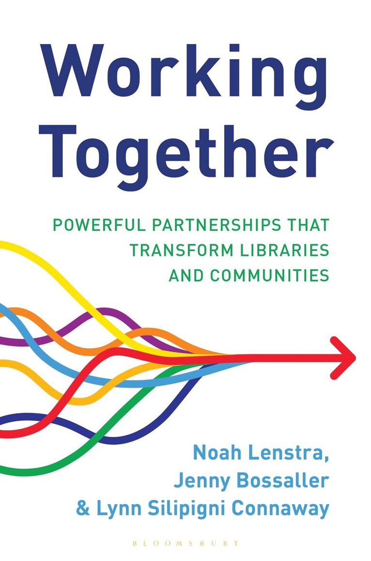 Noah Lenstra, Jenny Bossaller, Lynn Silipigni Connaway - Working Together, Häftad. Tillgänglighet: Kommande