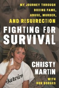 bokomslag Fighting for Survival: My Journey Through Boxing Fame, Abuse, Murder, and Resurrection