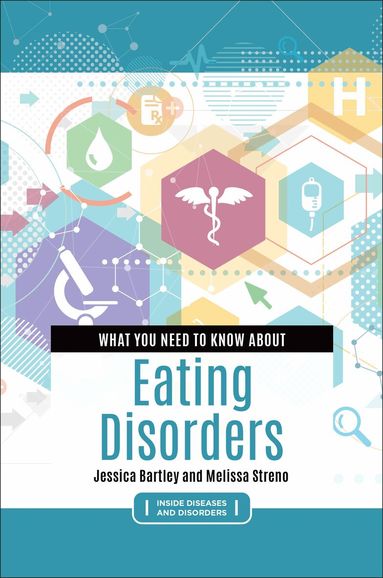 Jessica Bartley, Melissa Streno - What You Need to Know about Eating Disorders, Häftad
