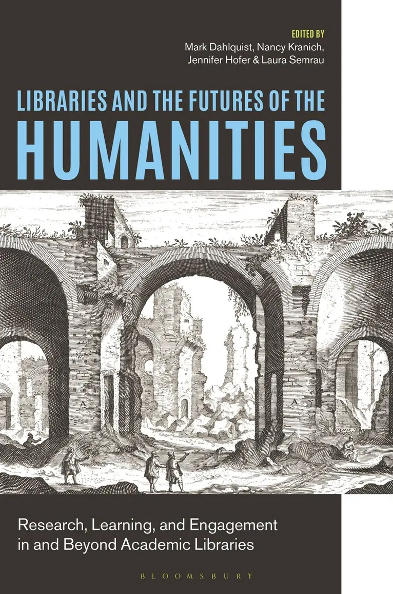 Mark Dahlquist, Nancy Kranich, Jennifer Hofer, Laura Semrau - Libraries and the Futures of the Humanities, Inbunden. Tillgänglighet: Kommande