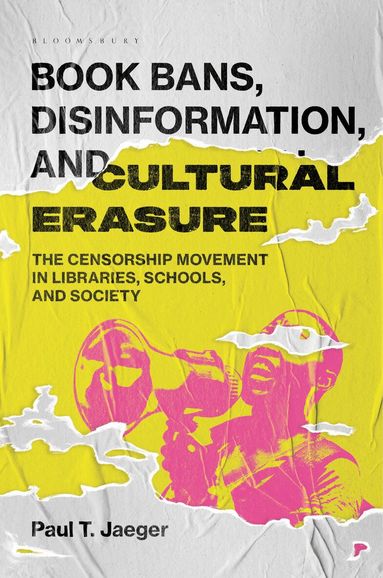 Paul T. Jaeger - Book Bans, Disinformation, and Cultural Erasure, Inbunden