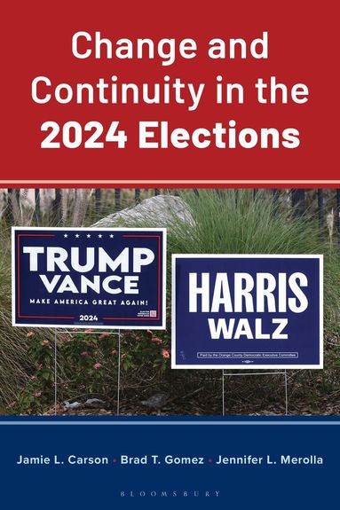 Jamie L. Carson, Brad T. Gomez, Jennifer L. Merolla - Change and Continuity in the 2024 Elections, Inbunden