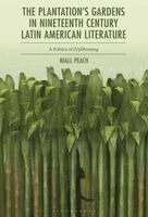 Niall Peach - Plantation’s Gardens in Nineteenth Century Latin American Literature, Inbunden