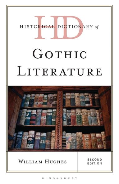 William Hughes - Historical Dictionary of Gothic Literature, Inbunden