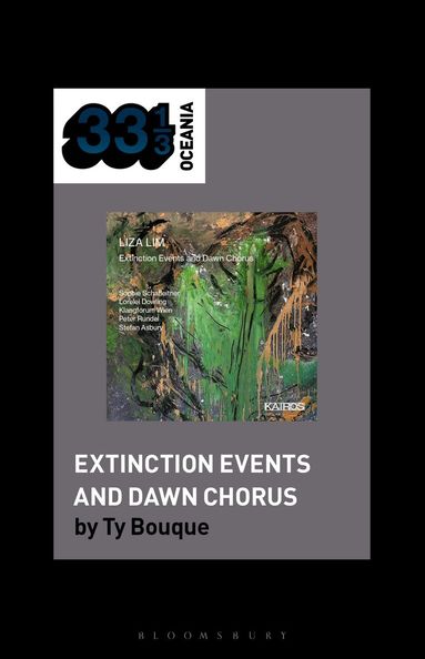 Ty Bouque, Jon Stratton, Jon Dale - Liza Lim’s Extinction Events and Dawn Chorus, Häftad