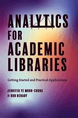 Analytics for Academic Libraries: Getting Started and Practical Applications