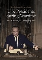 Sean N. Kalic, Ethan S. Rafuse - U.S. Presidents during Wartime: A History of Leadership, Häftad