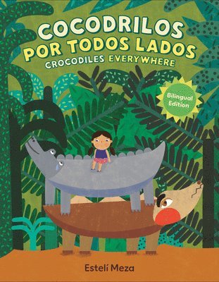 bokomslag Crocodiles Everywhere/Cocodrilos Por Todos Lados (Bilingual English-Spanish Edition)