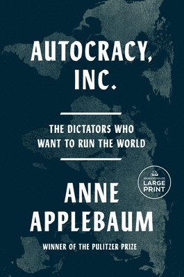 bokomslag Autocracy, Inc.: The Dictators Who Want to Run the World