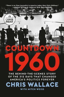 Chris Wallace - Countdown 1960: The Behind-The-Scenes Story of the 312 Days That Changed America's Politics Forever, Häftad