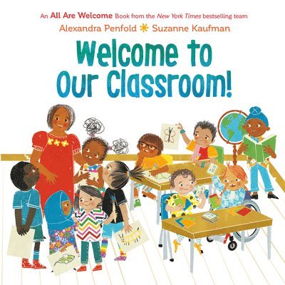 Alexandra Penfold - Welcome to Our Classroom! (an All Are Welcome Book), Inbunden