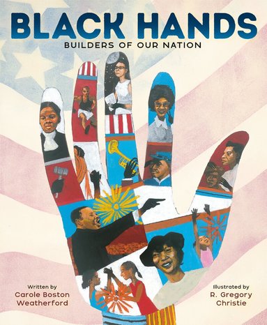 Carole Boston Weatherford, R. Gregory Christie - Black Hands, Inbunden