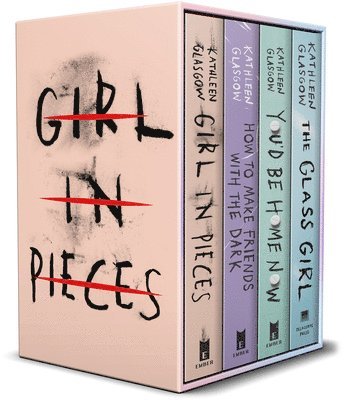 Kathleen Glasgow 4-Book Boxed Set: Girl in Pieces; How to Make Friends with the Dark; You'd Be Home Now; The Glass Girl 1