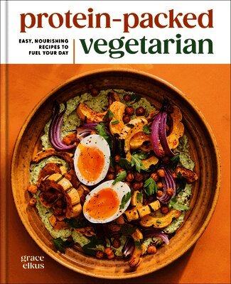 Grace Elkus - Protein-Packed Vegetarian: Easy, Nourishing Recipes to Fuel Your Day: A High-Protein Cookbook, Inbunden. Tillgänglighet: Lägg i varukorg