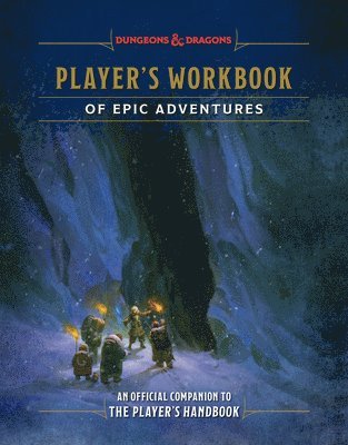 Andrew Wheeler, Official Dungeons & Dragons Licensed - Player's Workbook of Epic Adventures (Dungeons & Dragons): An Official Companion to the Player's Handbook, Inbunden