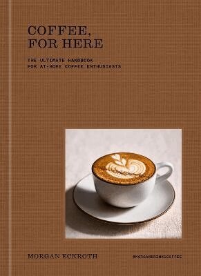 Morgan Eckroth - Coffee, for Here, Inbunden