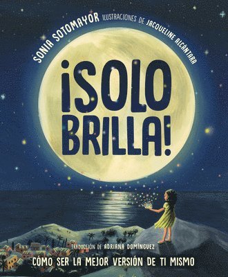 ¡Solo Brilla! Cómo Ser La Mejor Versión de Ti Mismo (Just Shine! How to Be a Better You Spanish Edition) 1