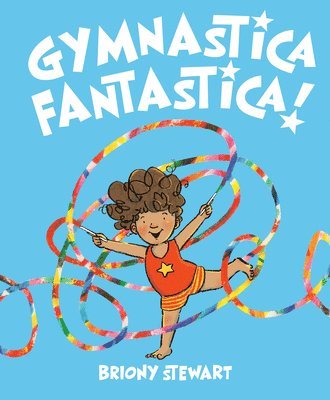 Briony Stewart - Gymnastica Fantastica!, Inbunden