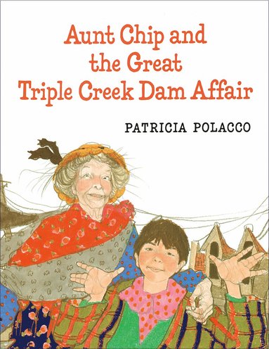 Patricia Polacco - Aunt Chip and the Great Triple Creek Dam Affair, Häftad