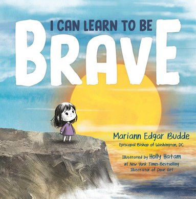 Mariann Edgar Budde - I Can Learn to Be Brave, Inbunden