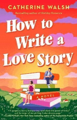 Catherine Walsh - How to Write a Love Story, Häftad