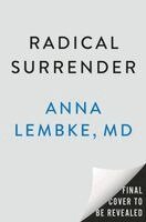 Radical Surrender: Letting Go in a World Addicted to Control