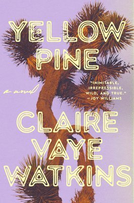 Claire Vaye Watkins - Yellow Pine, Inbunden