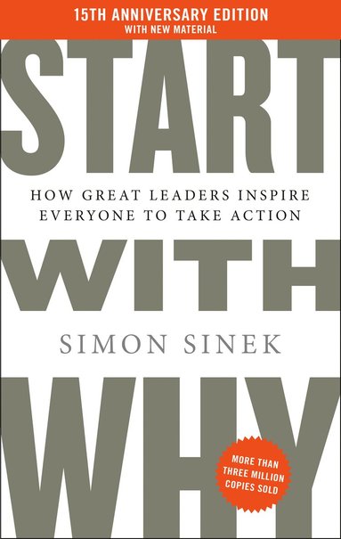 Simon Sinek - Start with Why 15th Anniversary Edition: How Great Leaders Inspire Everyone to Take Action, Inbunden
